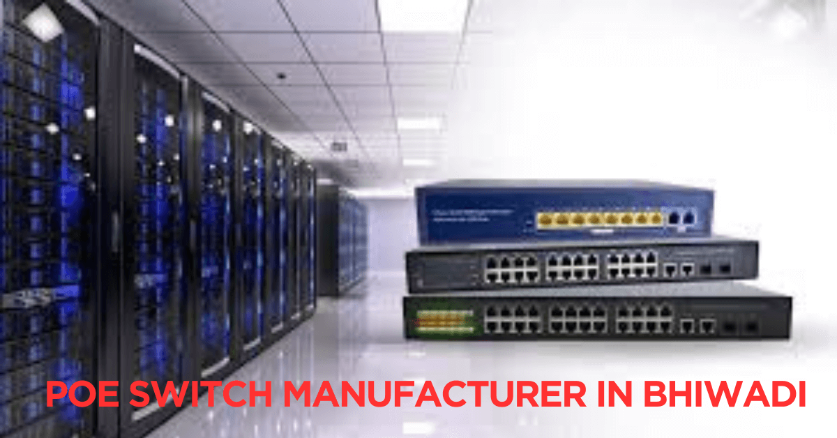 POE Switch Manufacturer in Bhiwadi